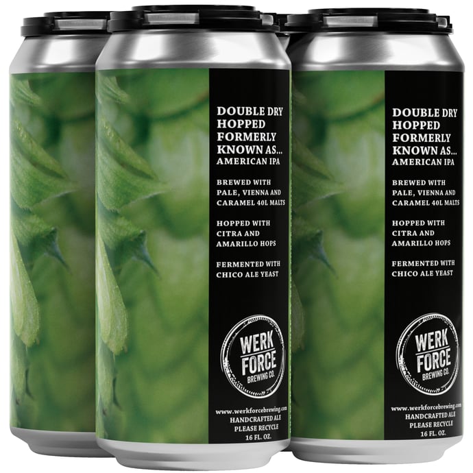 Werk Force Double Dry Hopped Formerly Known As...
