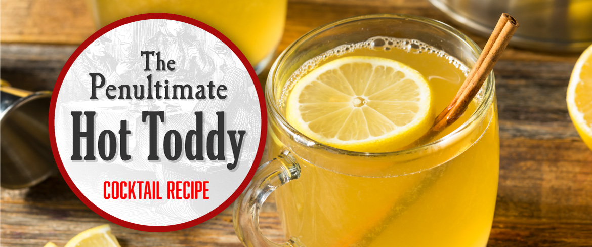 The Penultimate Hot Toddy